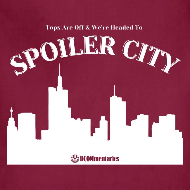 DCOMmentaries Spoiler City
