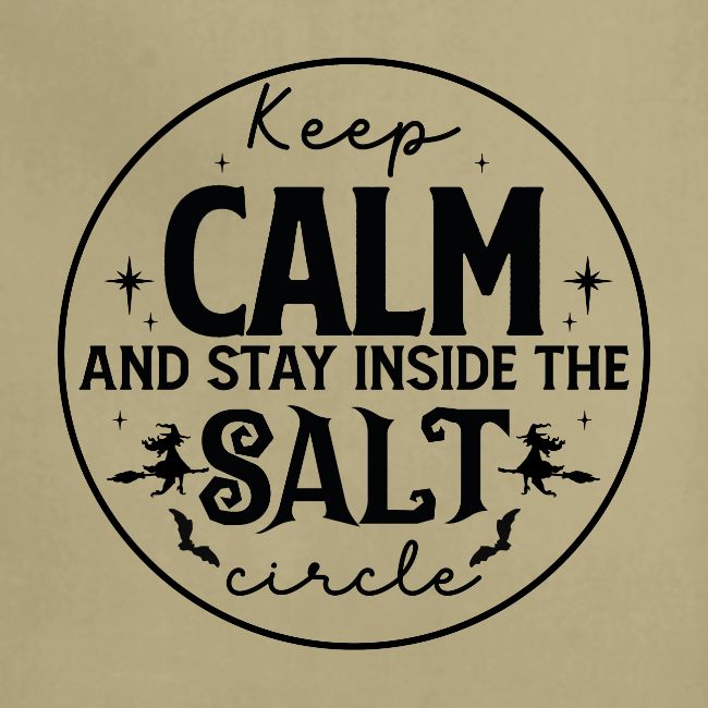 Keep calm and stay inside the salt circle