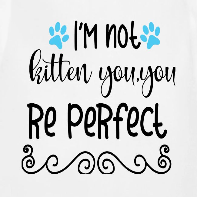 I am not kitten you