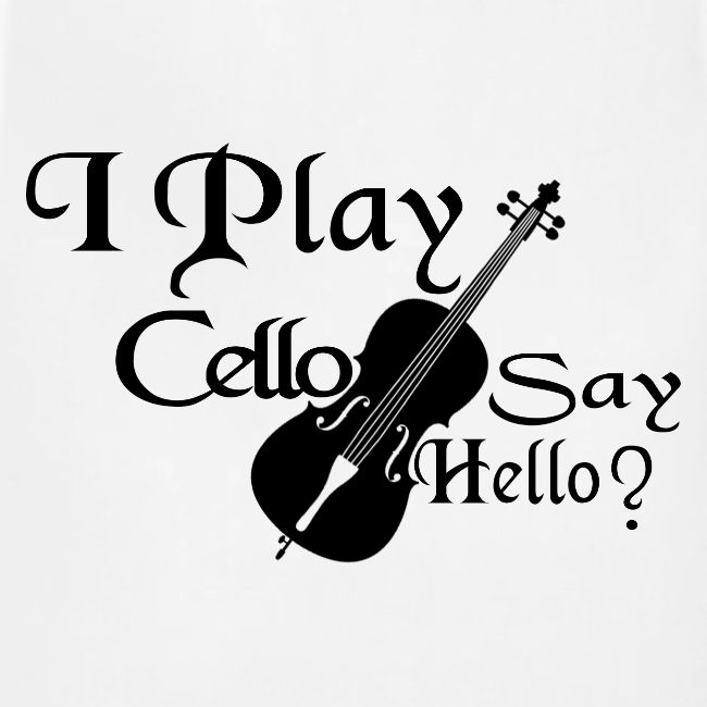 I PLAY CELLO - SAY HELLO!