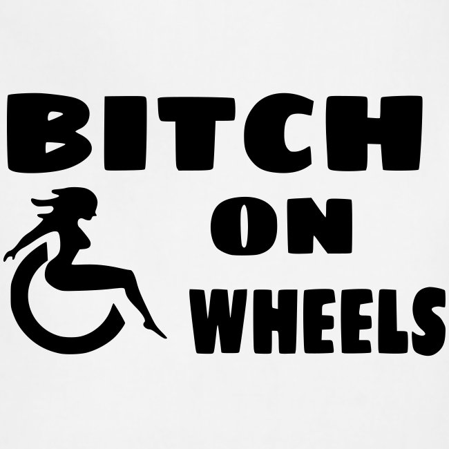 Bitch on wheels for lady's in a wheelchair #