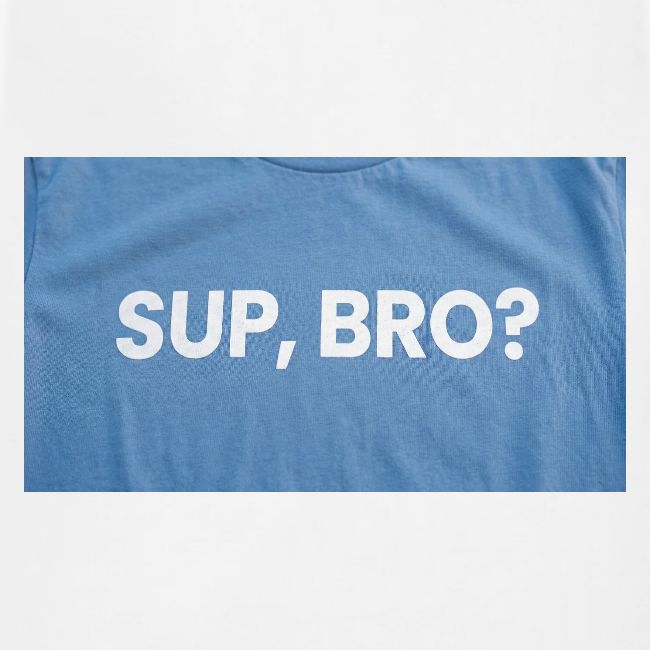 SUP BRO TEE