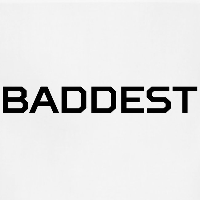BADDEST (in black letters)