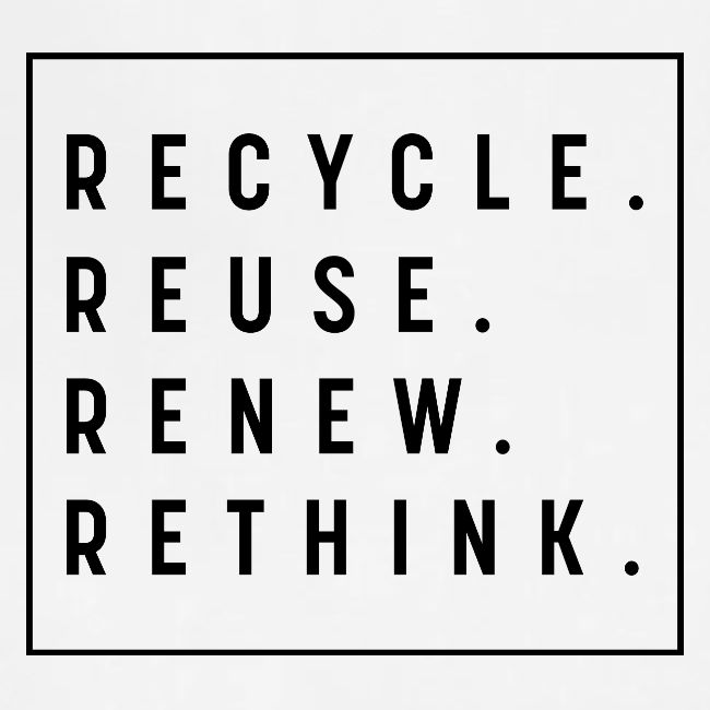 RECYCLE REUSE RENEW RETHINK
