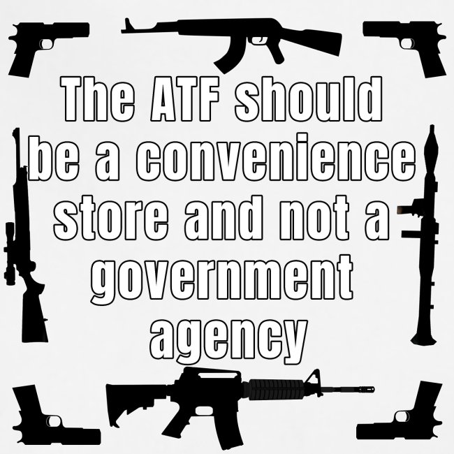 the ATF Should be a convenience store