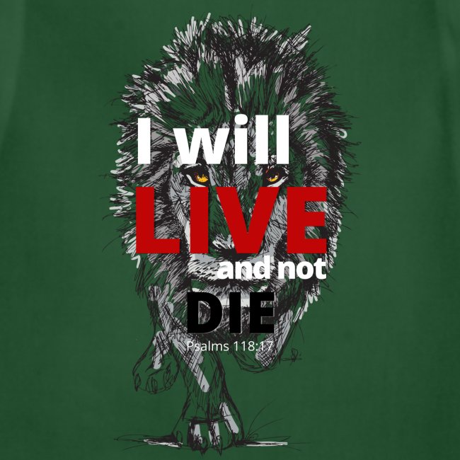 I will LIVE and not die