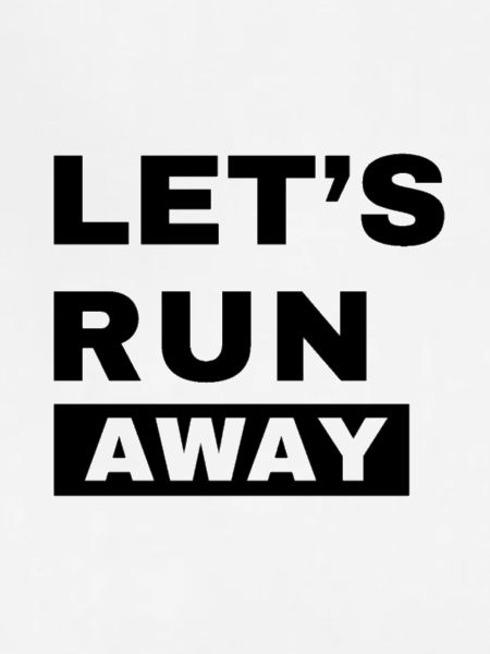 Let Run Away