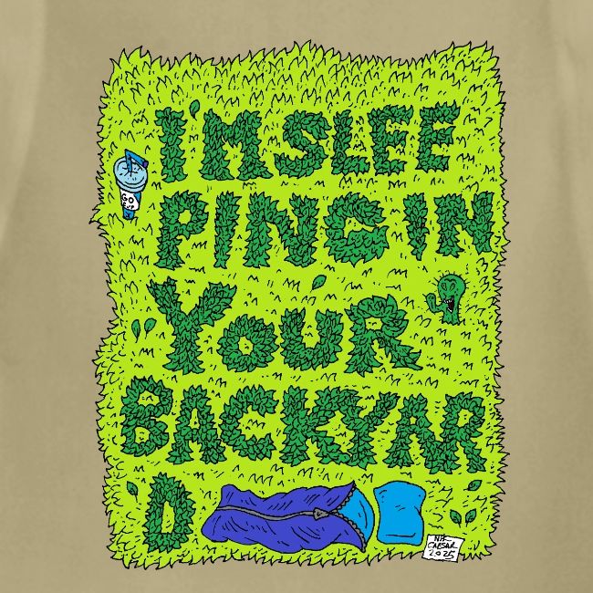 I'm sleeping in your backyard