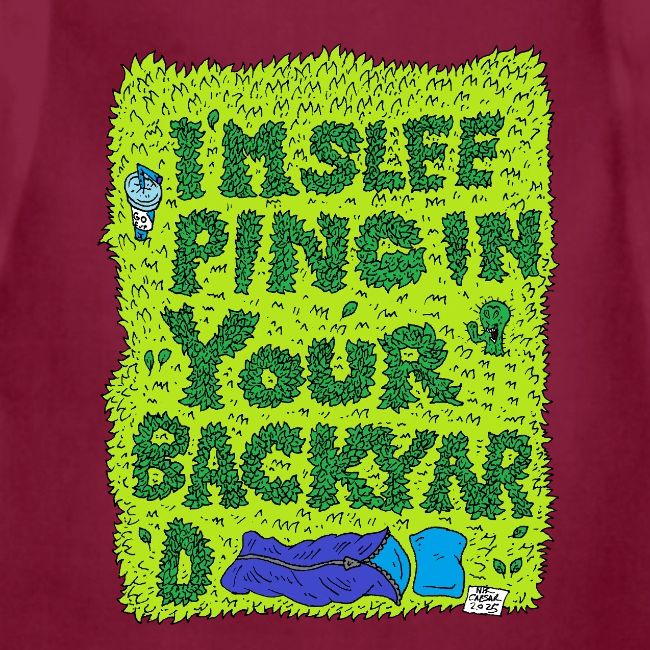 I'm sleeping in your backyard