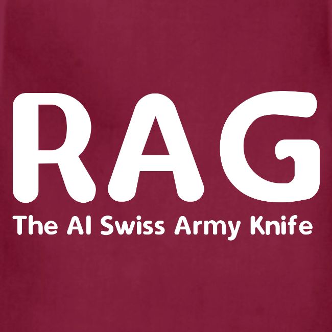 RAG – The AI Swiss Army Knife