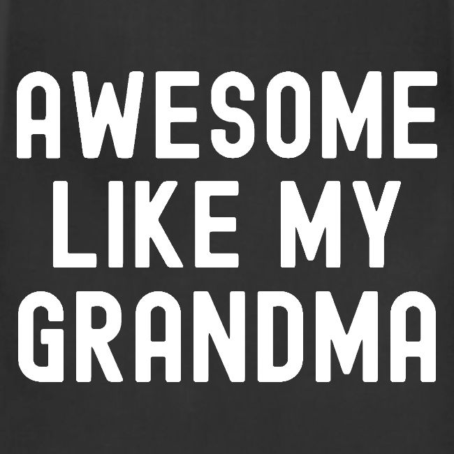 AWESOME LIKE MY GRANDMA