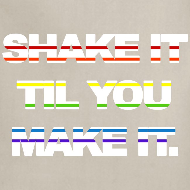 shake It Til You Make It