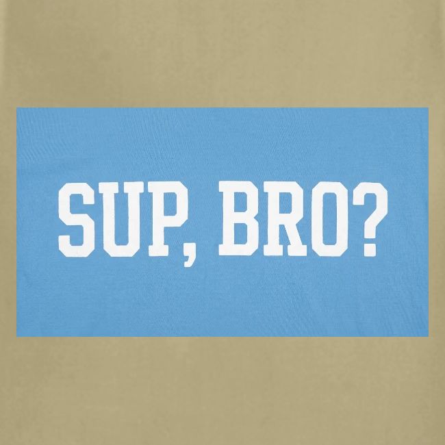 sup bro tee #2