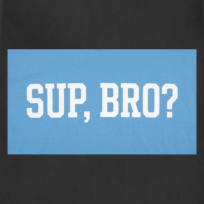 sup bro tee #2