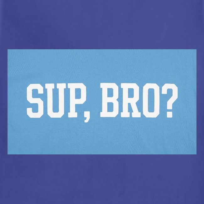 sup bro tee #2