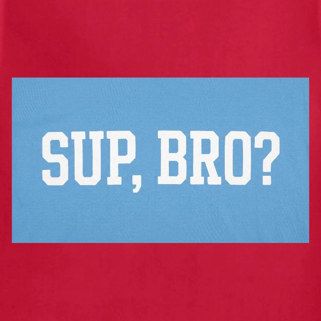 sup bro tee #2