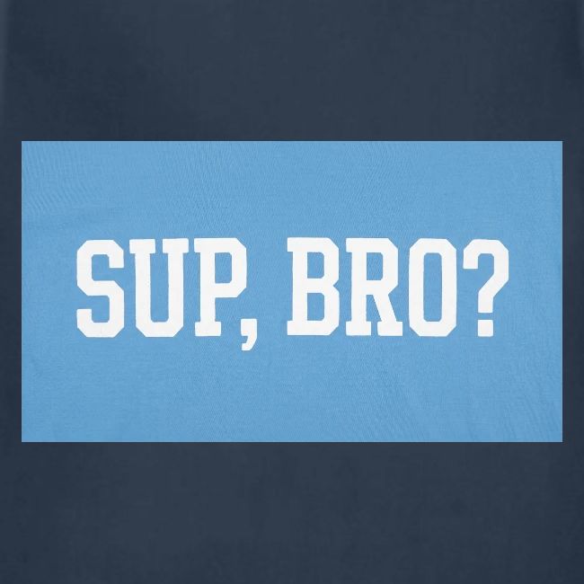 sup bro tee #2