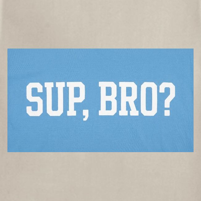 sup bro tee #2