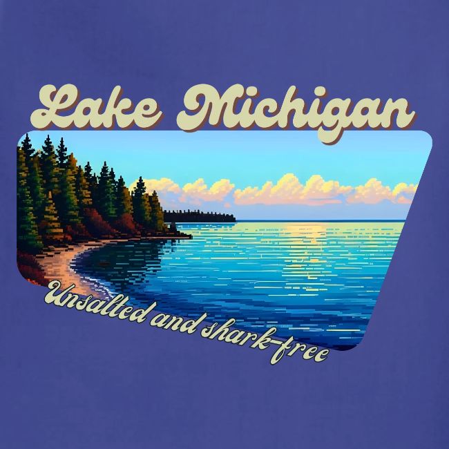 Lake Michigan Unsalted and shark-free
