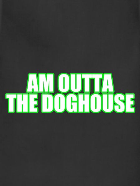 Am Outta the Doghouse
