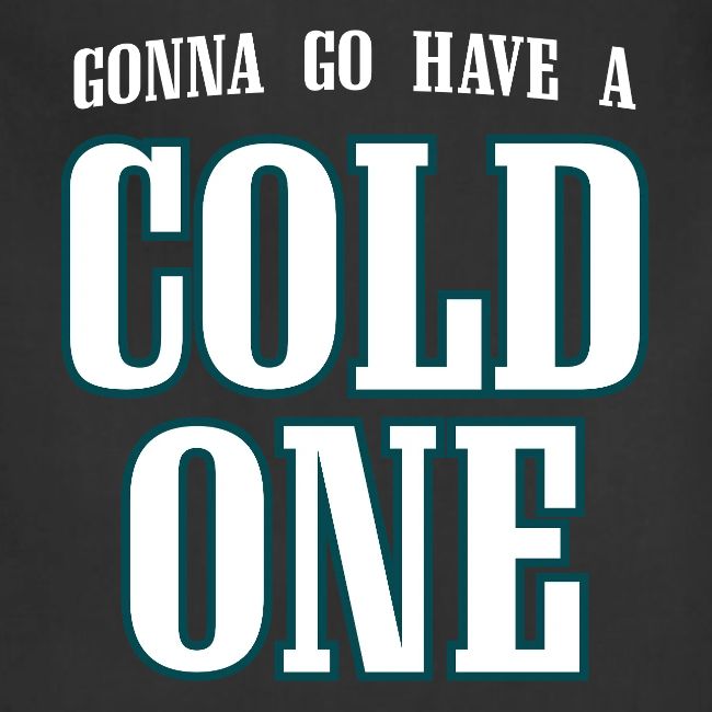 Gonna Go Have a Cold One (Philly)