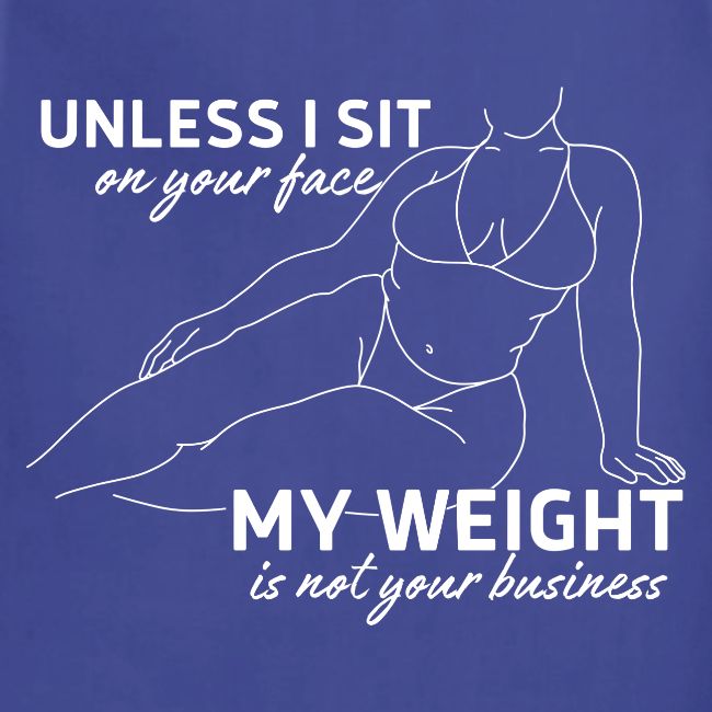 Unless I sit on Your Face white