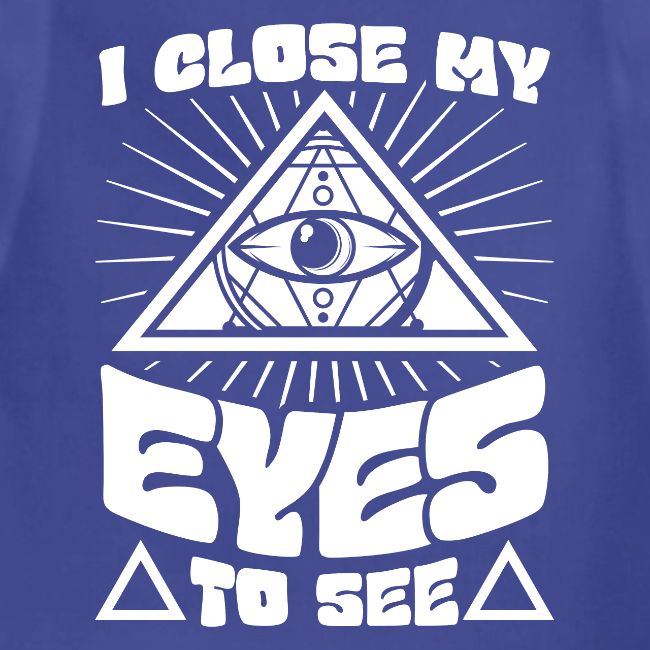 I Close My Eyes To See