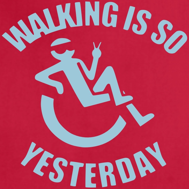 Walking is yesterday, wheelchair fun rollers humor