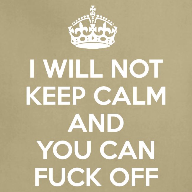 I Will Not Keep Calm