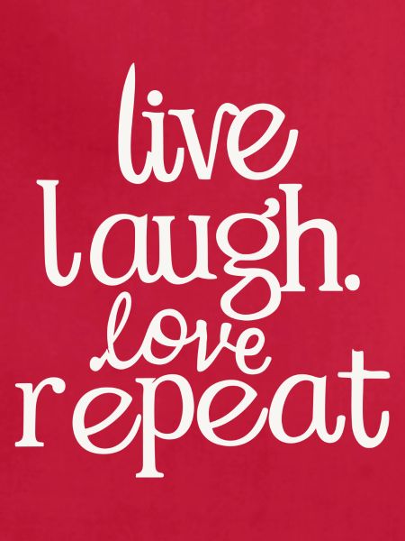 Live laugh love repeat