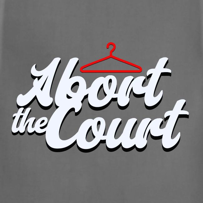 Abort the Court - Fight for Your Rights