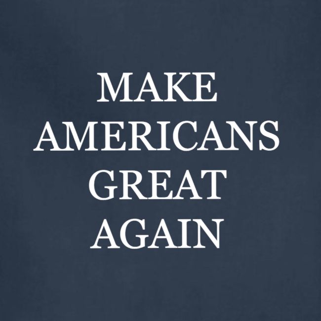 Make Americans Great Again