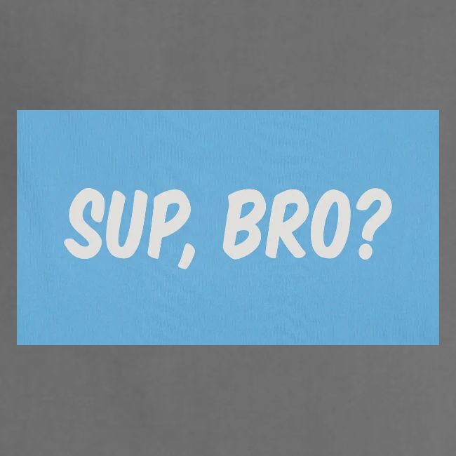 sup bro tee #2