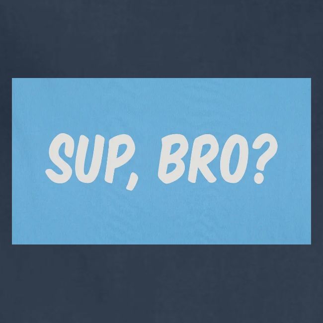 sup bro tee #2