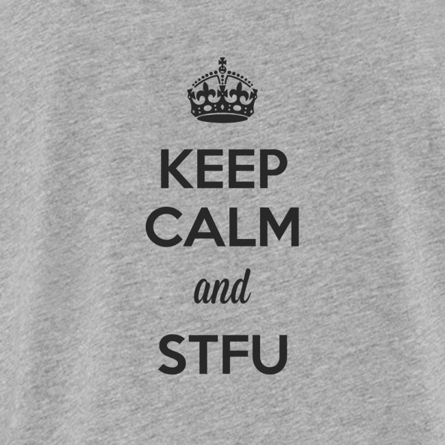 Keep Calm and STFU (Dark)