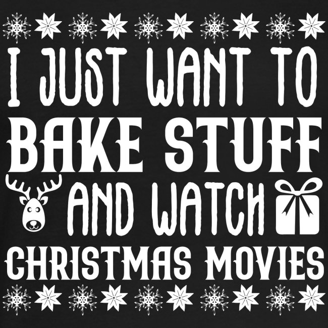 I Just Want to Bake Stuff and Watch Christmas