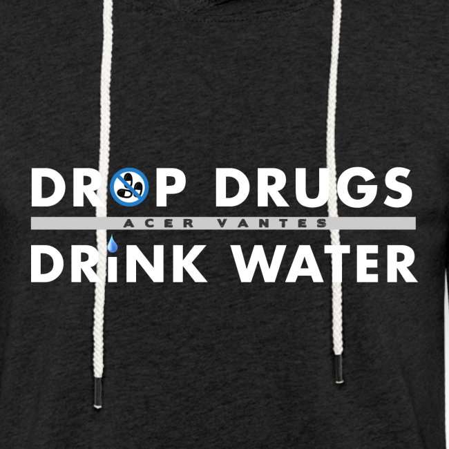Drop Drugs Drink Water
