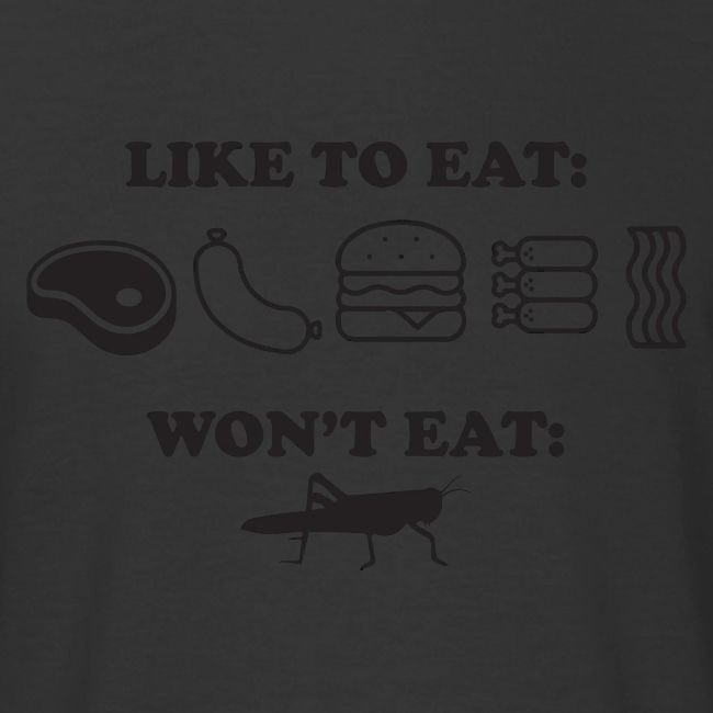 I Eat Meat I Do Not Eat Crickets