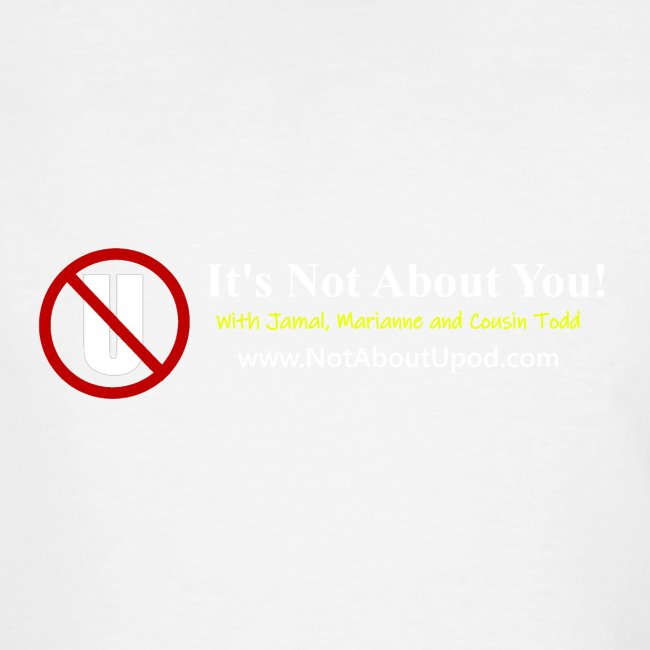 it's Not About You with Jamal, Marianne and Todd