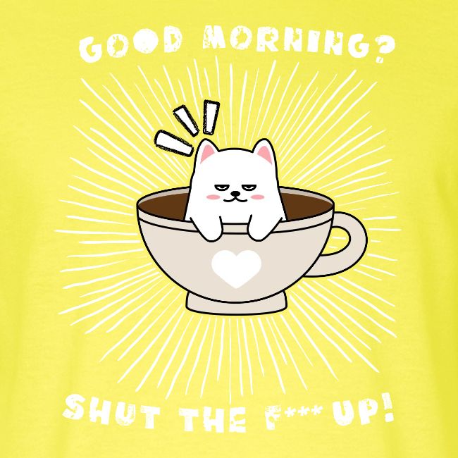 Good morning - funny saying for morning sleepshirt