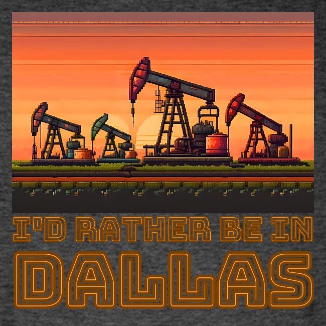I'd rather be in Dallas