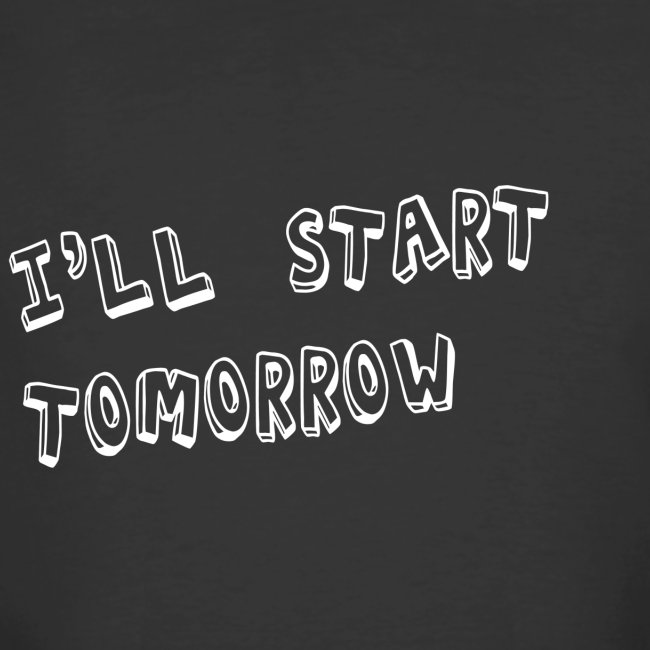 I'll Start Tomorrow