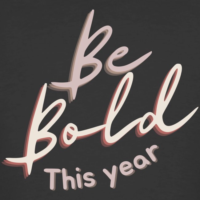 Be Bold This Year