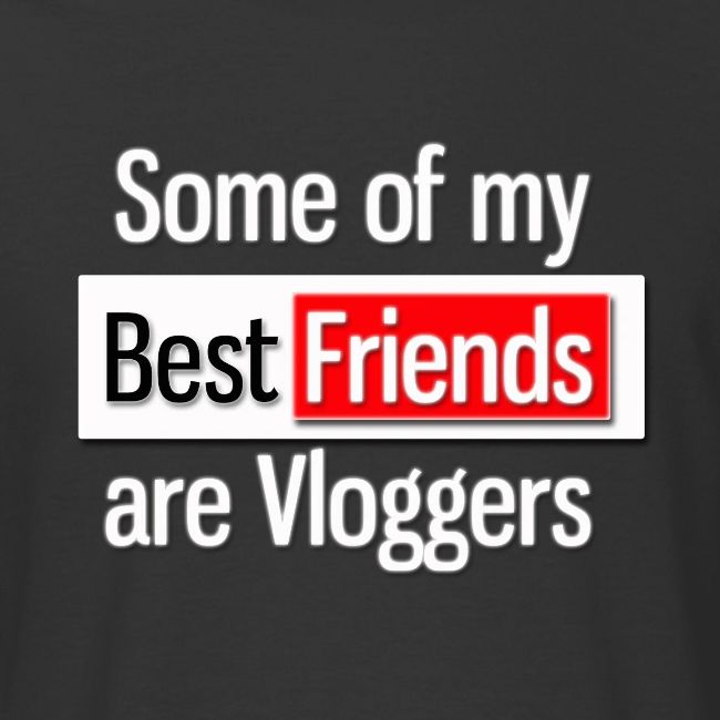 Some of my Best Friends are Vloggers