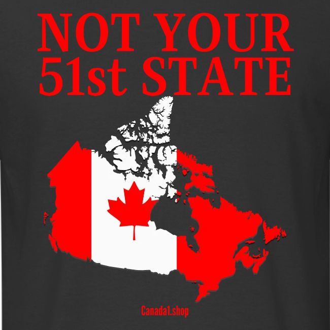Canada Is Not Your 51st State - Canada Map Flag