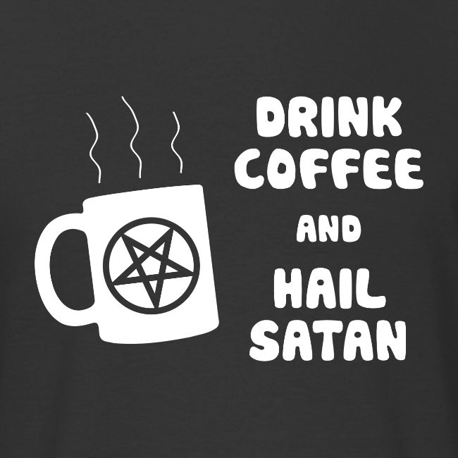 Drink Coffee, Hail Satan