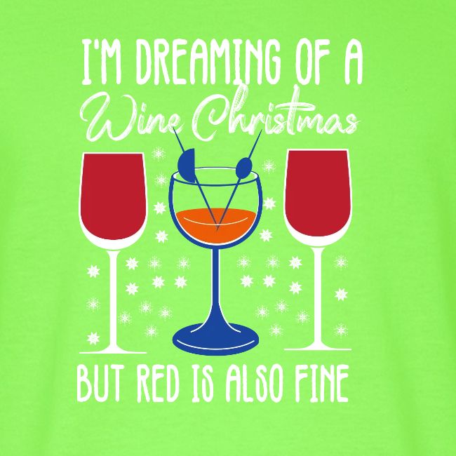 I'm Dreaming Of A White Christmas But Red Is Also