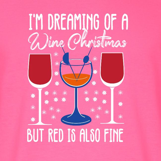 I'm Dreaming Of A White Christmas But Red Is Also
