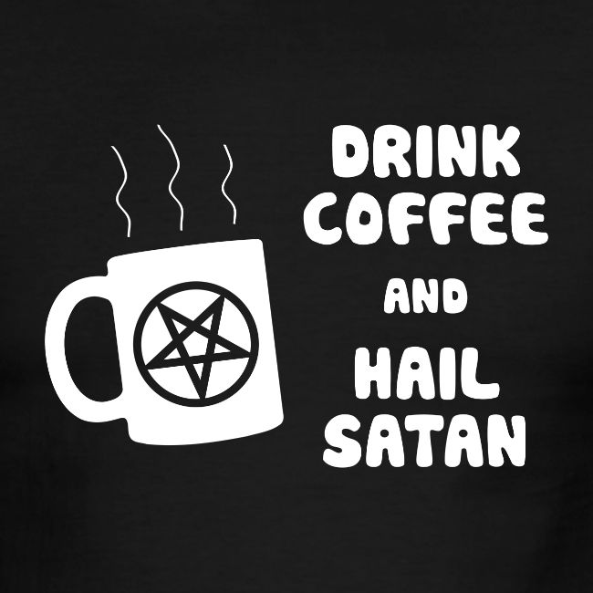 Drink Coffee, Hail Satan