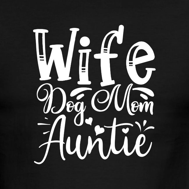 Wife Dog Mom Auntie